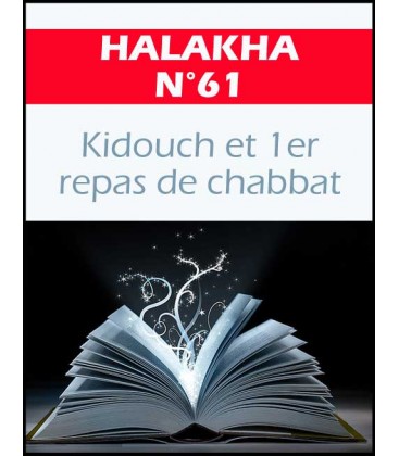 Halakha 61 Kidouch et 1er repas de chabat