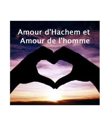 Amour d'Hachem et amour de l'homme