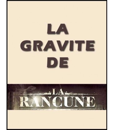 La gravité de la rancune (video gratuite)