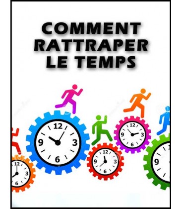 Comment rattraper le temps qui nous echappe (audio gratuit)